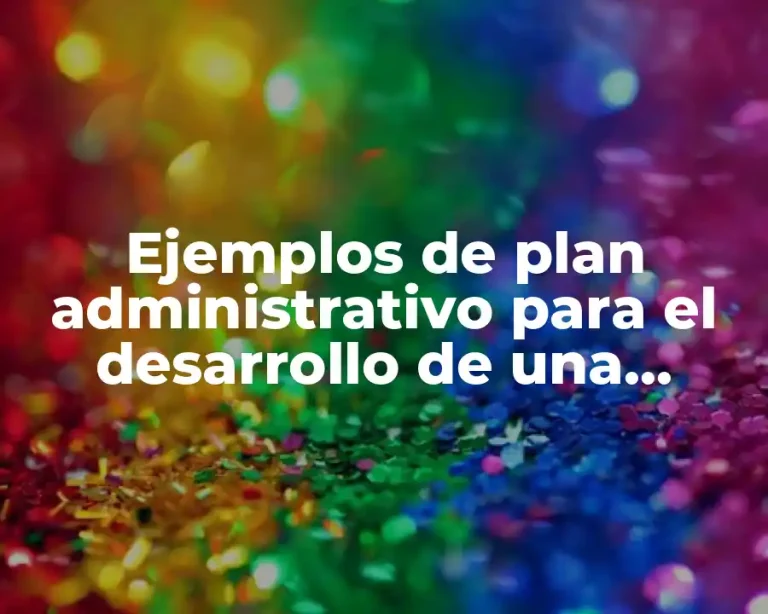 Ejemplos de plan administrativo para el desarrollo de una empresa