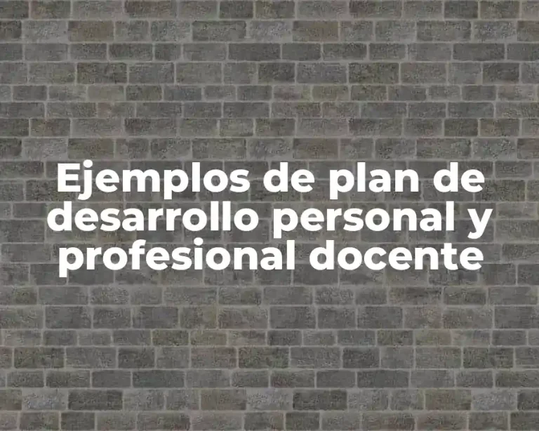 Ejemplos de plan de desarrollo personal y profesional docente