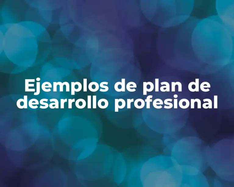 Ejemplos de plan de desarrollo profesional