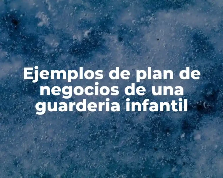 Ejemplos de plan de negocios de una guarderia infantil