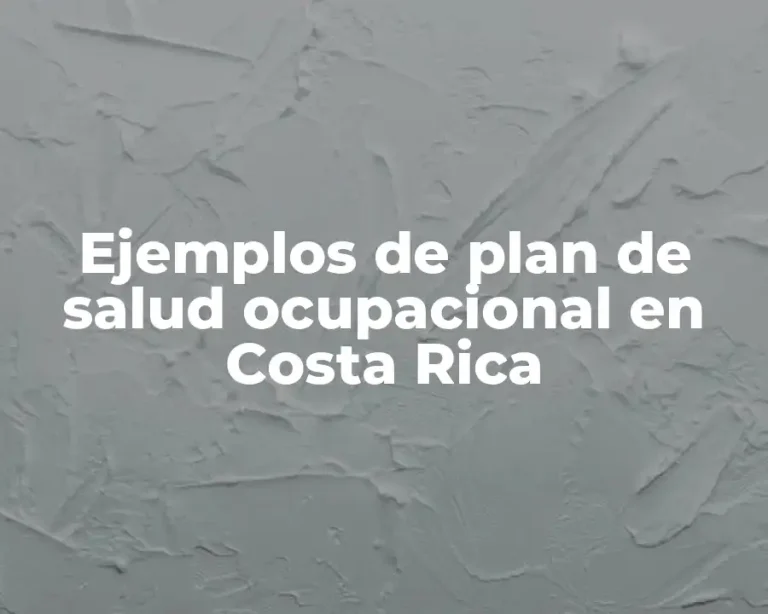 Ejemplos de plan de salud ocupacional en Costa Rica
