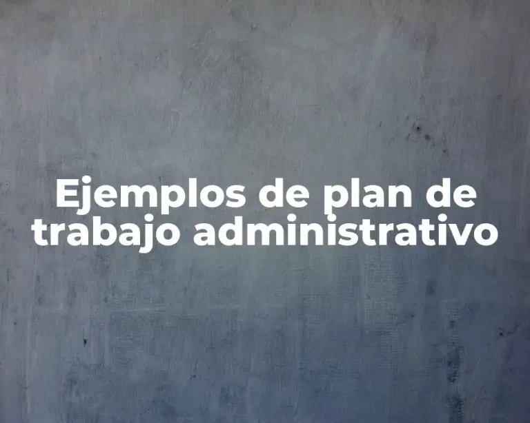 Ejemplos de plan de trabajo administrativo