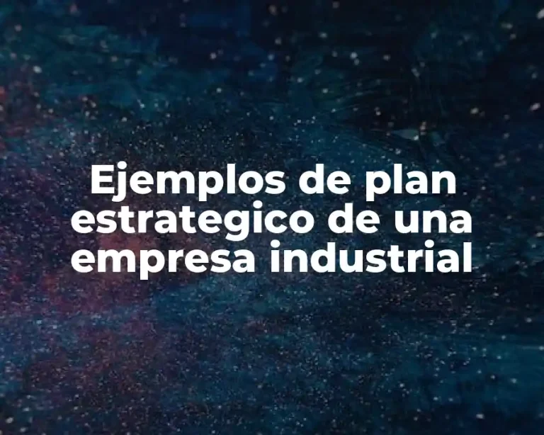 Ejemplos de plan estrategico de una empresa industrial