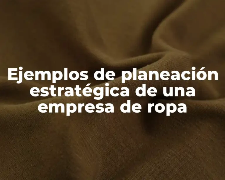 Ejemplos de planeación estratégica de una empresa de ropa
