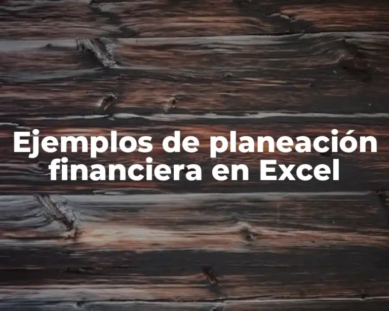 Ejemplos de planeación financiera en Excel