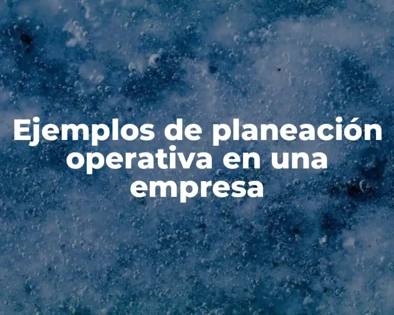 Ejemplos de planeación operativa en una empresa