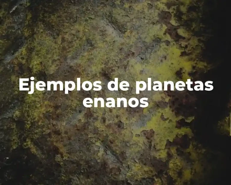Ejemplos de planetas enanos