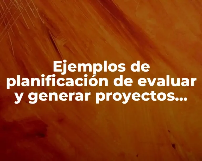 Ejemplos de planificación de evaluar y generar proyectos industriales