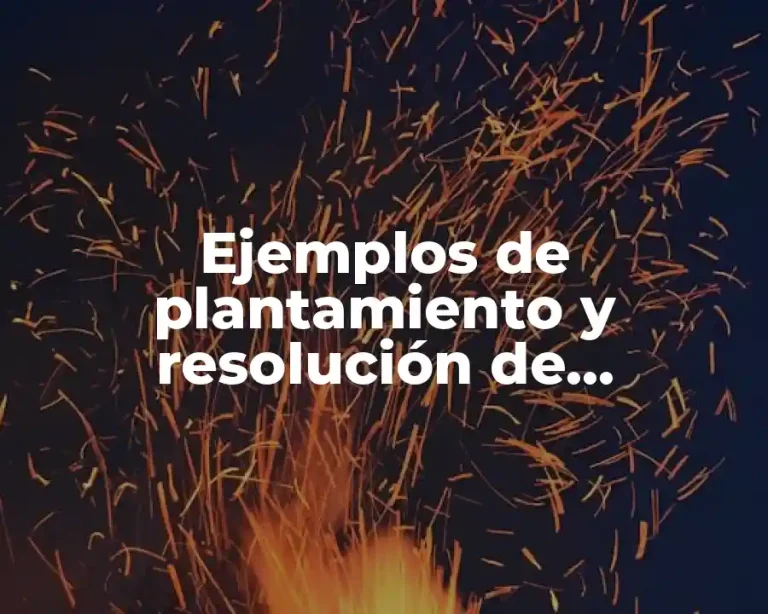Ejemplos de plantamiento y resolución de problemas con ecuaciones lineales