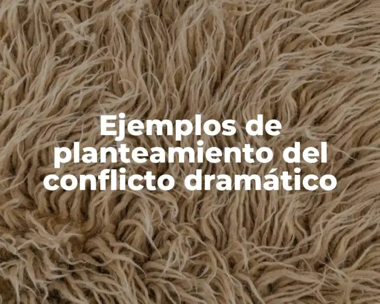Ejemplos de planteamiento del conflicto dramático