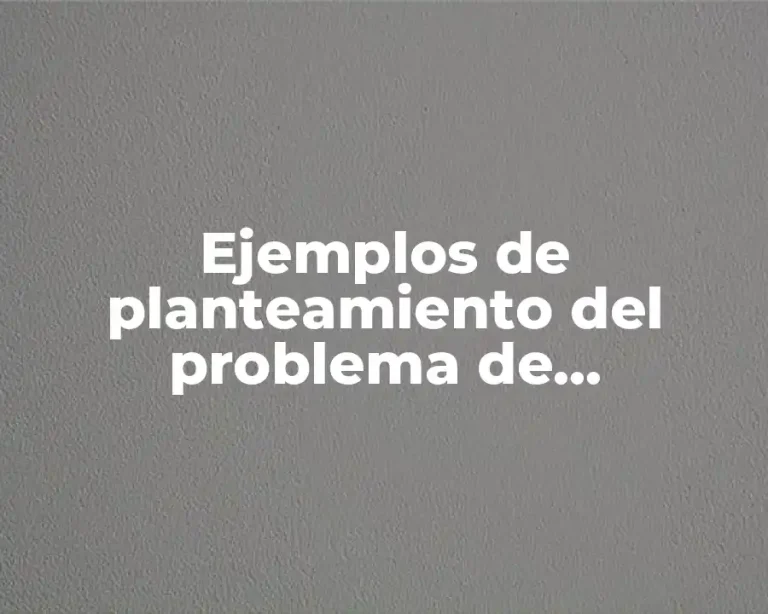 Ejemplos de planteamiento del problema de investigación en salud