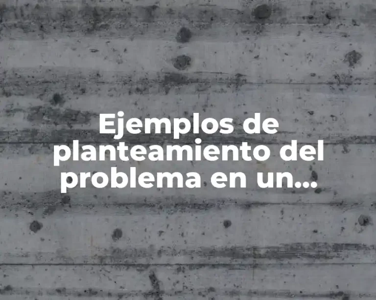 Ejemplos de planteamiento del problema en un protocolo de investigación