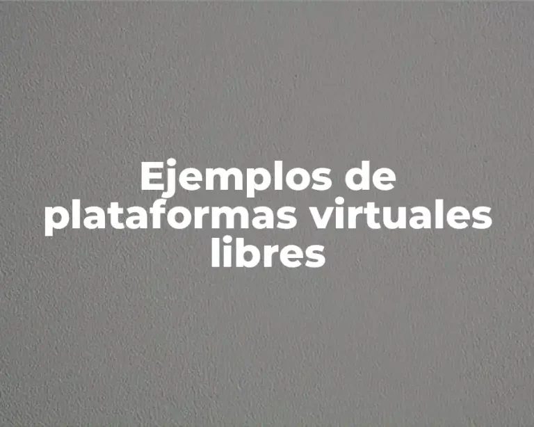 Ejemplos de plataformas virtuales libres