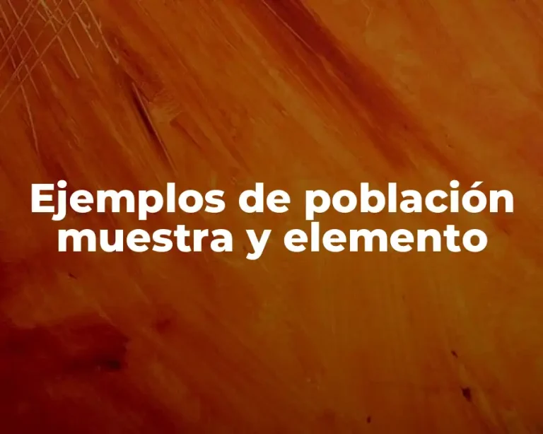 Ejemplos de población muestra y elemento