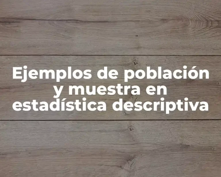 Ejemplos de población y muestra en estadística descriptiva