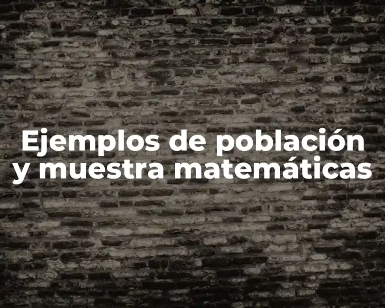 Ejemplos de población y muestra matemáticas
