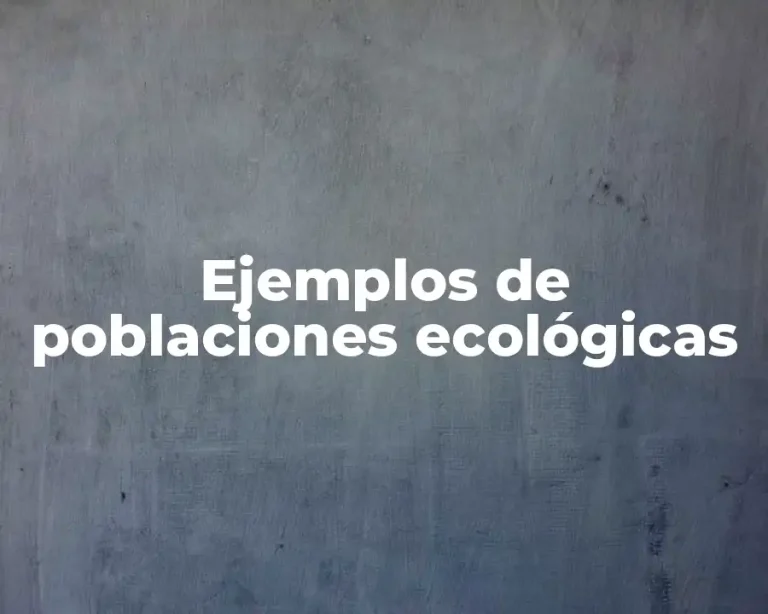 Ejemplos de poblaciones ecológicas