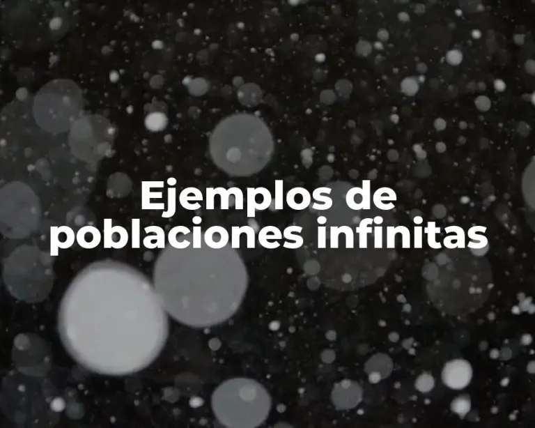 Ejemplos de poblaciones infinitas