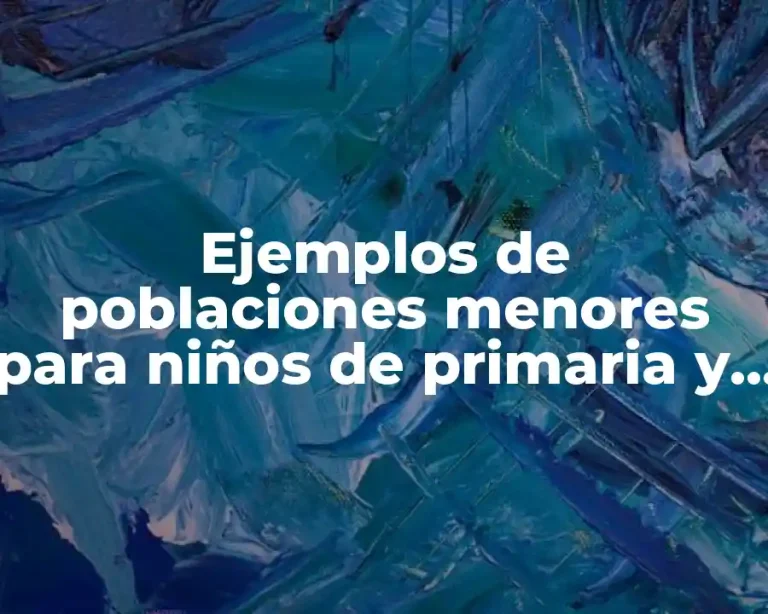Ejemplos de poblaciones menores para niños de primaria y Significado