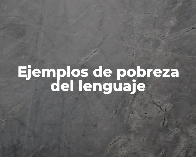 Ejemplos de pobreza del lenguaje