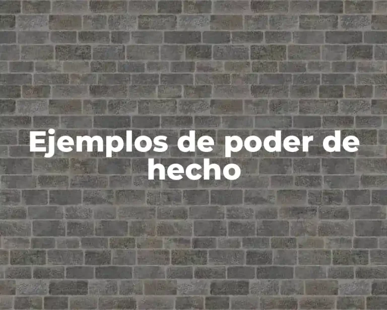 Ejemplos de poder de hecho