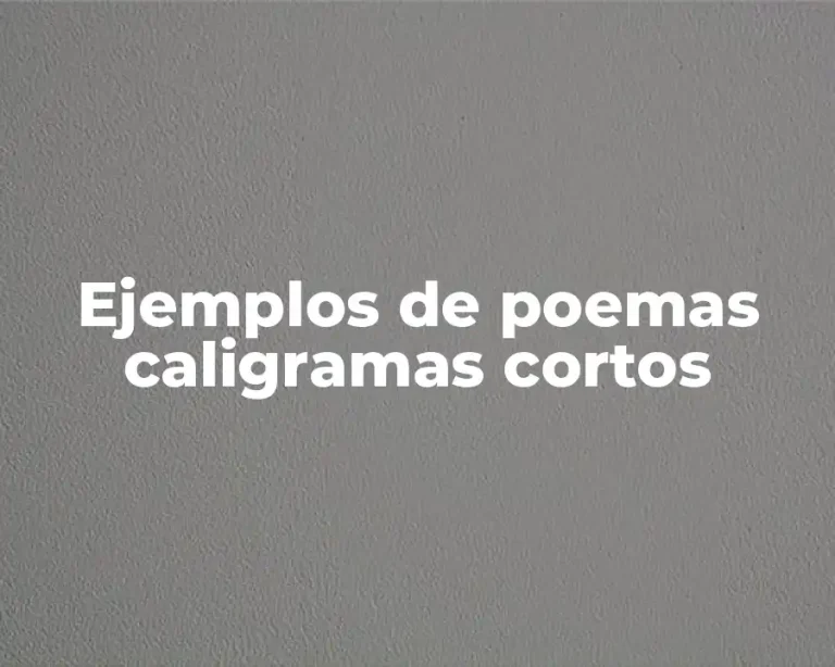 Ejemplos de poemas caligramas cortos