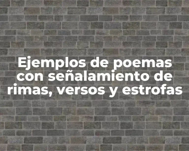 Ejemplos de poemas con señalamiento de rimas, versos y estrofas