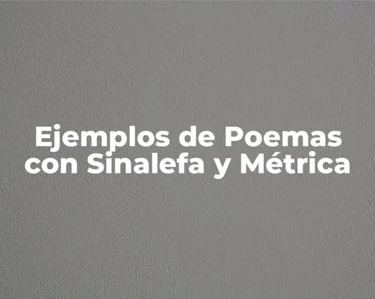 Ejemplos de Poemas con Sinalefa y Métrica