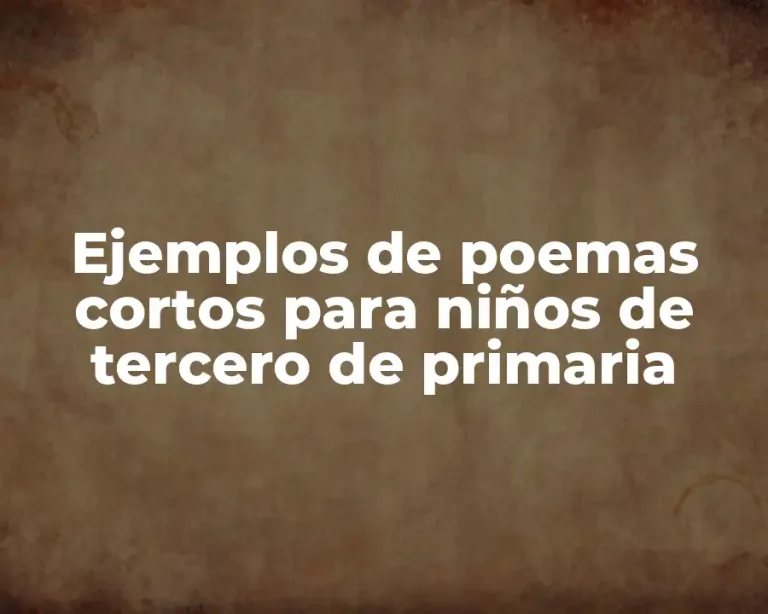 Ejemplos de poemas cortos para niños de tercero de primaria