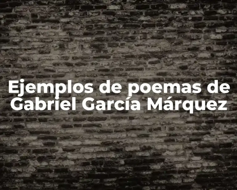 Ejemplos de poemas de Gabriel García Márquez
