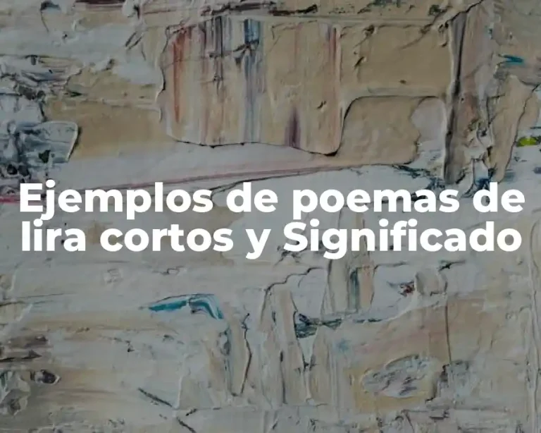 Ejemplos de poemas de lira cortos y Significado