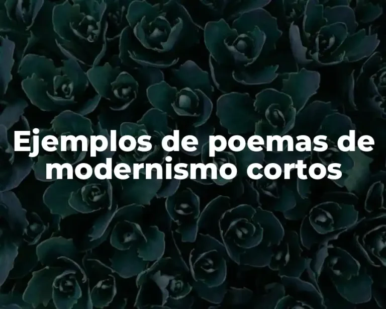 Ejemplos de poemas de modernismo cortos