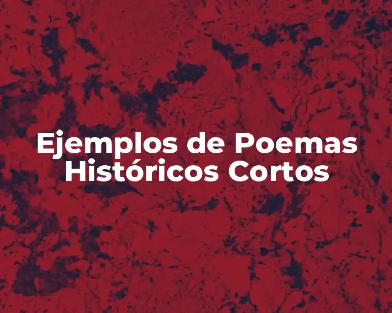 Ejemplos de Poemas Históricos Cortos