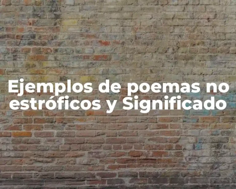Ejemplos de poemas no estróficos y Significado