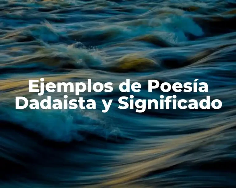 Ejemplos de Poesía Dadaista y Significado