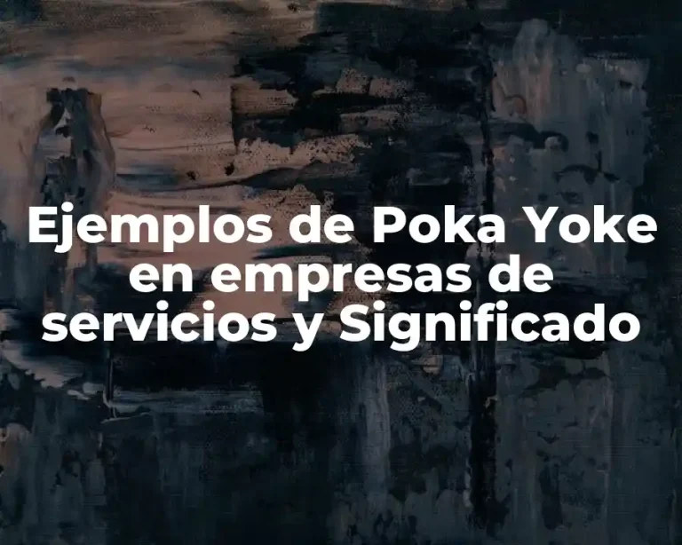 Ejemplos de Poka Yoke en empresas de servicios y Significado