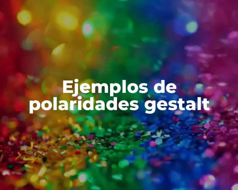 Ejemplos de polaridades gestalt