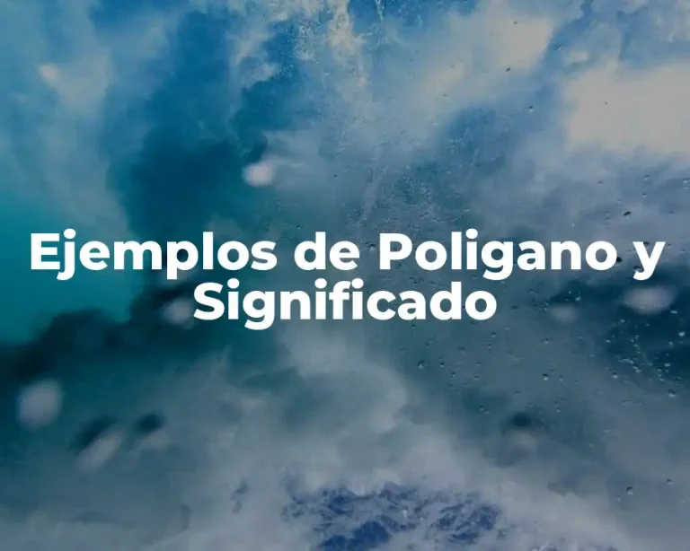 Ejemplos de Poligano y Significado