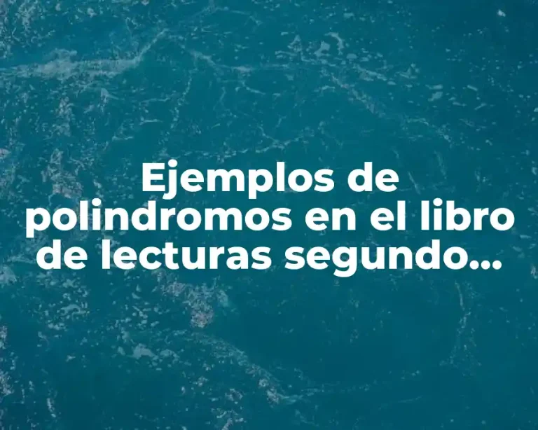 Ejemplos de polindromos en el libro de lecturas segundo grado y Significado