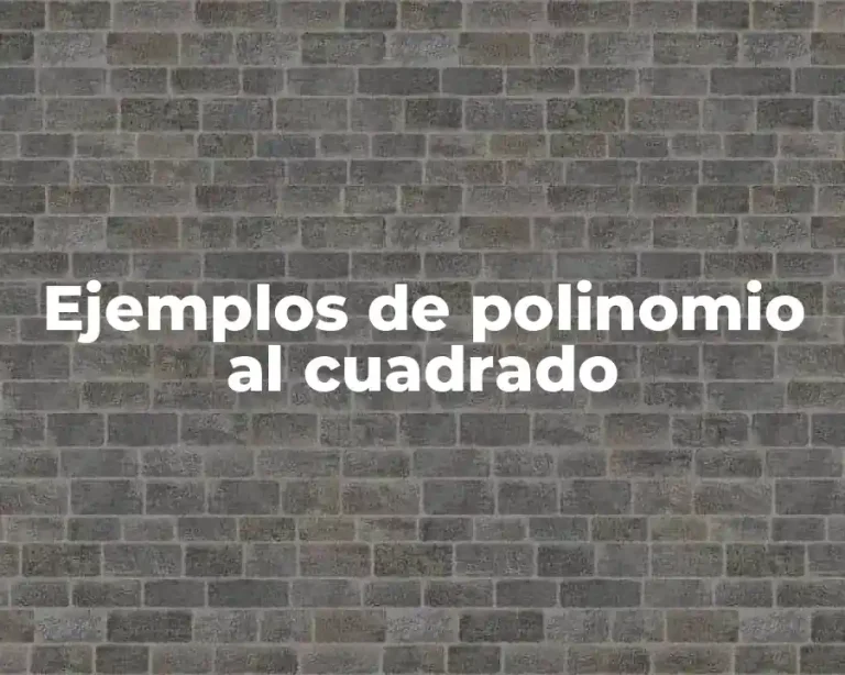 Ejemplos de polinomio al cuadrado