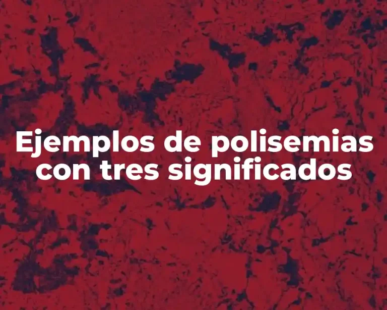 Ejemplos de polisemias con tres significados
