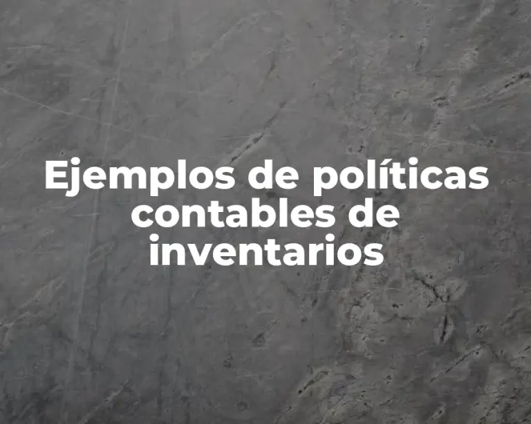 Ejemplos de políticas contables de inventarios
