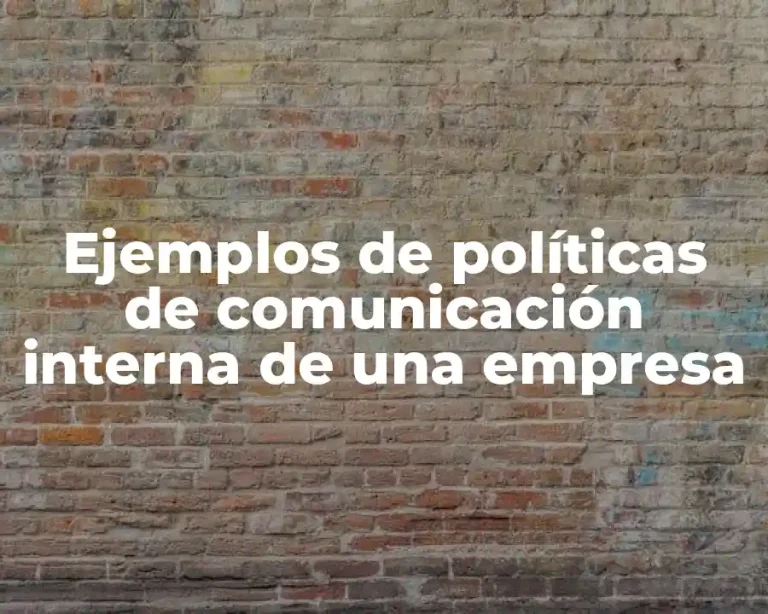 Ejemplos de políticas de comunicación interna de una empresa