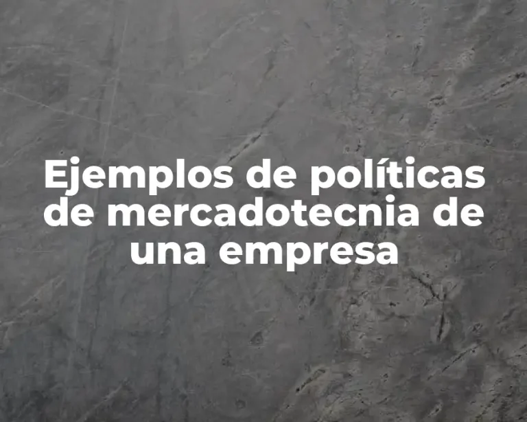 Ejemplos de políticas de mercadotecnia de una empresa