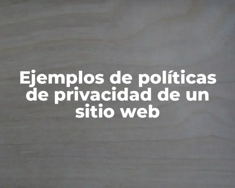 Ejemplos de políticas de privacidad de un sitio web