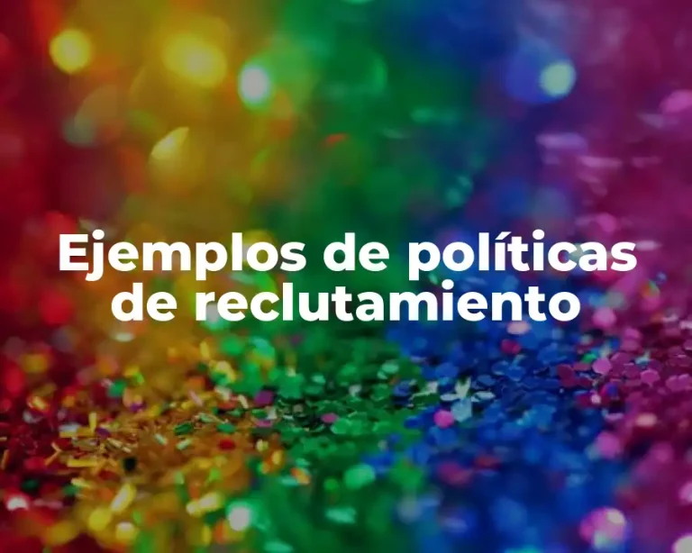 Ejemplos de políticas de reclutamiento
