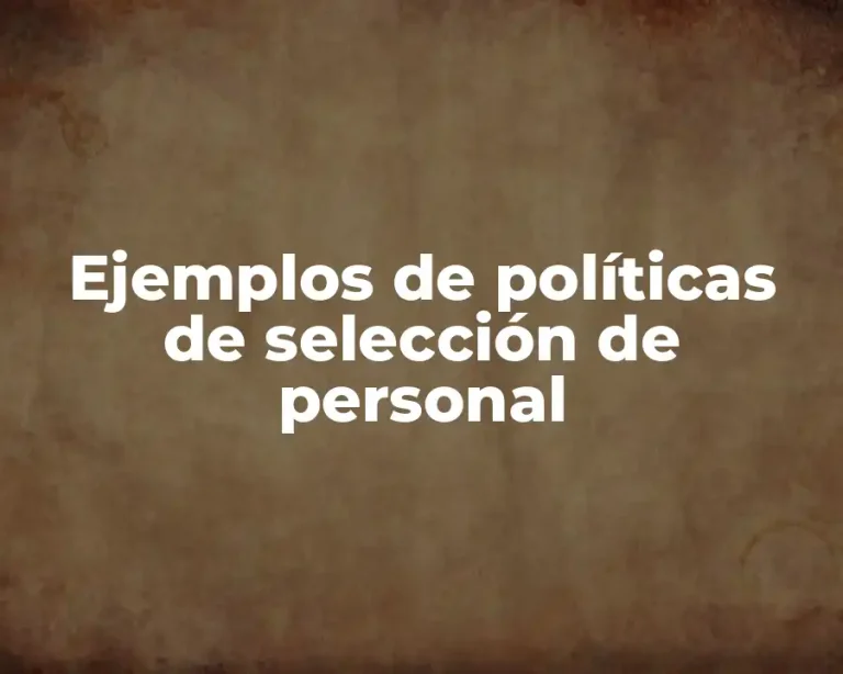 Ejemplos de políticas de selección de personal