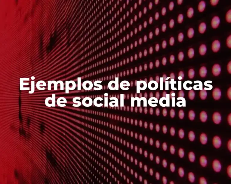 Ejemplos de políticas de social media
