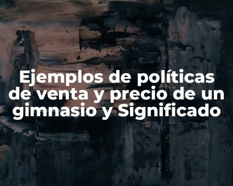 Ejemplos de políticas de venta y precio de un gimnasio y Significado