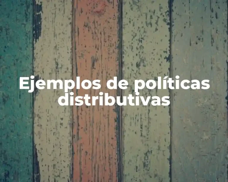 Ejemplos de políticas distributivas